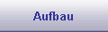 Aufbau