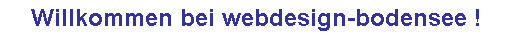 Willkommen bei webdesign-bodensee !